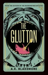 The glutton / A.K. Blakemore.