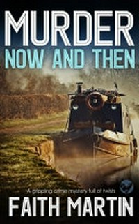 Murder now and then : a gripping crime mystery full of twists / Faith Martin.