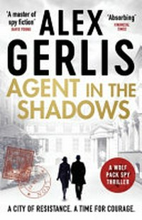 Agent in the shadows / Alex Gerlis.