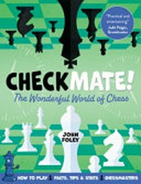 Checkmate! : the wonderful world of chess / John Foley.