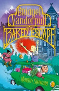 Bridget Vanderpuff and the baked escape / Martin Stewart ; illustrated by David Habben.