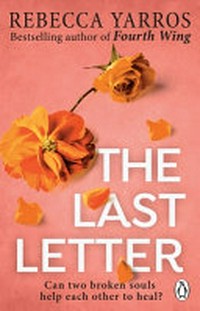The last letter : a novel / Rebecca Yarros.