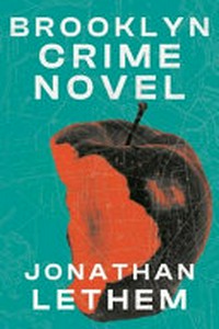 Brooklyn crime novel / Jonathan Lethem.