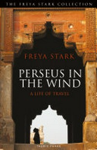 Perseus in the wind : a life of travel / Freya Stark.