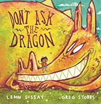 Don't ask the dragon / Lemn Sissay & Greg Stobbs.