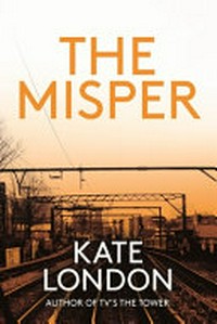 The misper / Kate London.