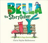 Bella the storyteller / Chris Naylor-Ballesteros.