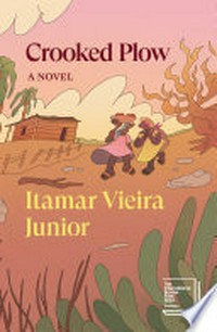 Crooked plow / Itamar Vieira Junior ; translated by Johnny Lorenz.