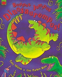 Bumpus jumpus dinosaurumpus! / Tony Mitton, Guy Parker-Rees.