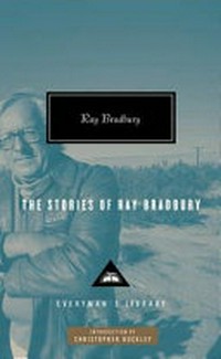 The stories of Ray Bradbury / with an introduction by Christopher Buckley.