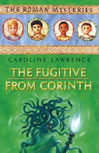 The fugitive from Corinth / Caroline Lawrence.
