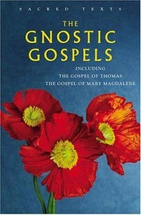 The gnostic Gospels : including the Gospel of Thomas, the Gospel of Mary Magdalene / [selected by] Alan Jacobs ; introduction by Vrej N. Nersessian.