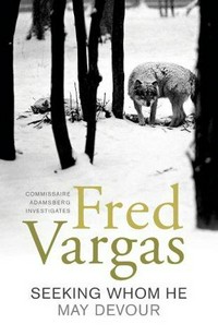 Seeking whom he may devour / Fred Vargas ; translated from the French by David Bellos.