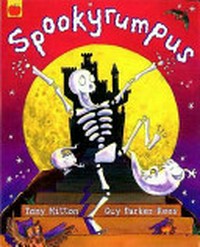 Spookyrumpus / Tony Mitton ; [illustrated by] Guy Parker-Rees ; [read by Rik Mayall].