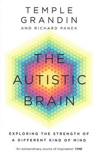 The autistic brain : exploring the strength of a different kind of mind / Temple Grandin and Richard Panek.