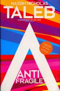 Antifragile : how to live in a world we don't understand / Nassim Nicholas Taleb.