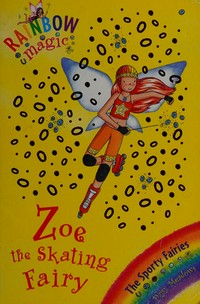 Zoe the skating fairy / by Daisy Meadows.