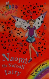 Naomi the netball fairy / by Daisy Meadows.