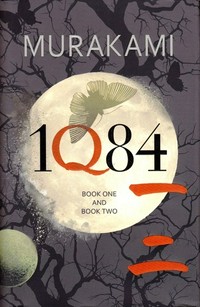 1Q84. Haruki Murakami ; translated from the Japanese by Jay Rubin. Books one and two /