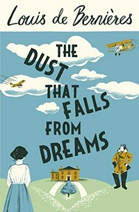 The dust that falls from dreams / Louis de Bernières.