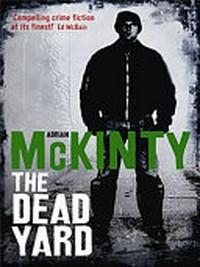 The dead yard / Adrian McKinty.