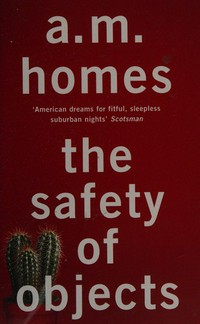 The safety of objects / A.M. Homes.