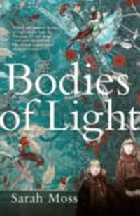 Bodies of light / Sarah Moss.