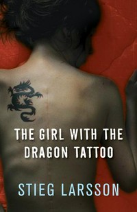 The girl with the dragon tattoo / Stieg Larsson ; translated from the Swedish by Reg Keeland.