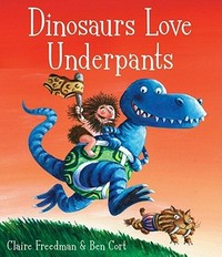 Dinosaurs love underpants / Claire Freedman & Ben Cort.