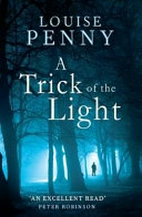 A trick of the light / Louise Penny.
