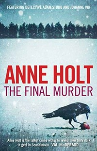 The final murder / Anne Holt ; translated by Kari Dickson.