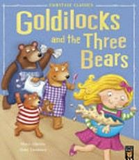 Goldilocks and the three bears / Mara Alperin ; illustrated by Kate Daubney.