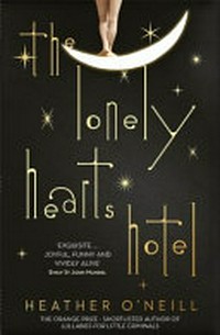 The Lonely Hearts hotel / Heather O'Neill.