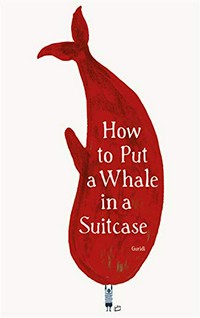 How to put a whale in a suitcase / Guridi.