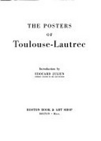 The posters of Toulouse-Lautrec / introduction by Edouard Julien.
