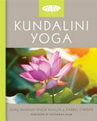Kundalini yoga / Guru Dharam Singh Khalsa & Darryl O'Keeffe ; foreword by Satsimran Kaur.