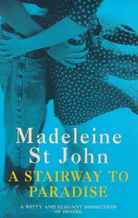 A stairway to paradise / Madeleine St. John.