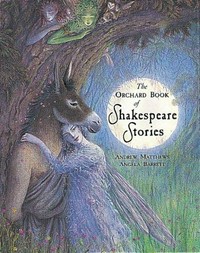 The Orchard book of Shakespeare stories / Andrew Matthews ; illustrated by Angela Barrett.