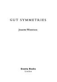 Gut symmetries / Jeanette Winterson.