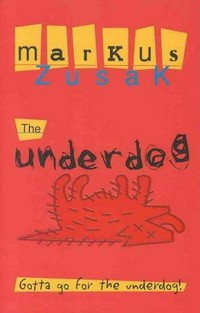 The underdog / Markus Zusak.