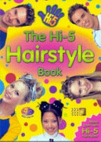 The Hi-5 hairstyle book / written by Sonya Plowman ; designed by Sonia Dixon.