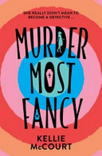 Murder most fancy / Kellie McCourt.