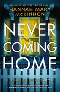 Never coming home / Hannah Mary Mckinnon.
