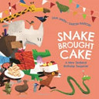 Snake brought cake : a New Zealand birthday zooprise! / Sam Smith ; Daron Parton.