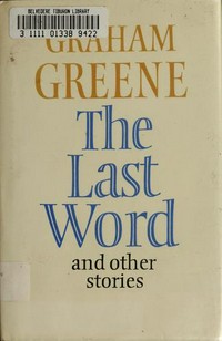 The last word and other stories / Graham Greene.