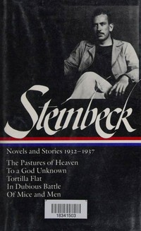 Novels and stories, 1932-1937 : Pastures of Heaven / to God Unknown / Tortilla Flat / in Dubious Battle / of Mice and Men : The Pastures of Heaven/To a God Unknown/Tortilla Flat/In Dubious Battle/Of Mice and Men John Steinbeck.