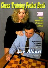 Chess training pocket book: 300 most important positions & ideas / Lev Alburt.