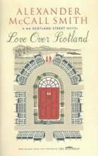 Love over Scotland : a 44 Scotland Street novel / Alexander McCall Smith ; illustrated by Iain McIntosh.