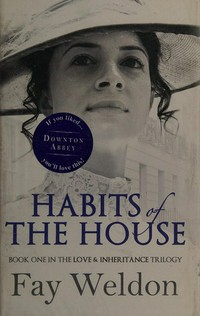 Habits of the house / Fay Weldon.