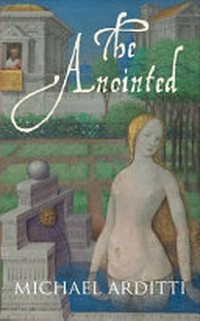 The anointed / Michael Arditti.